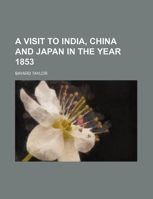 Visit to India, China, and Japan, in the Year 1853