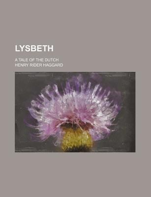 Lysbeth; A Tale of the Dutch