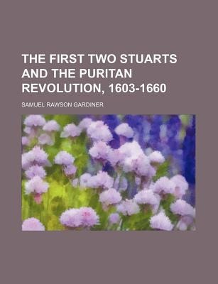 First Two Stuarts and the Puritan Revolution, 1603-1660