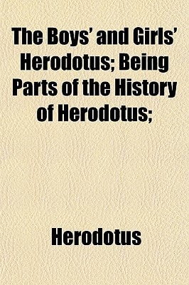 Boys and Girls Herodotus Being Parts of the History of Herodotus