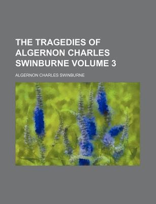 Tragedies of Algernon Charles Swinburne