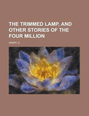 Trimmed Lamp, and Other Stories of the Four Million