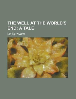 Well at the World's End; a Tale