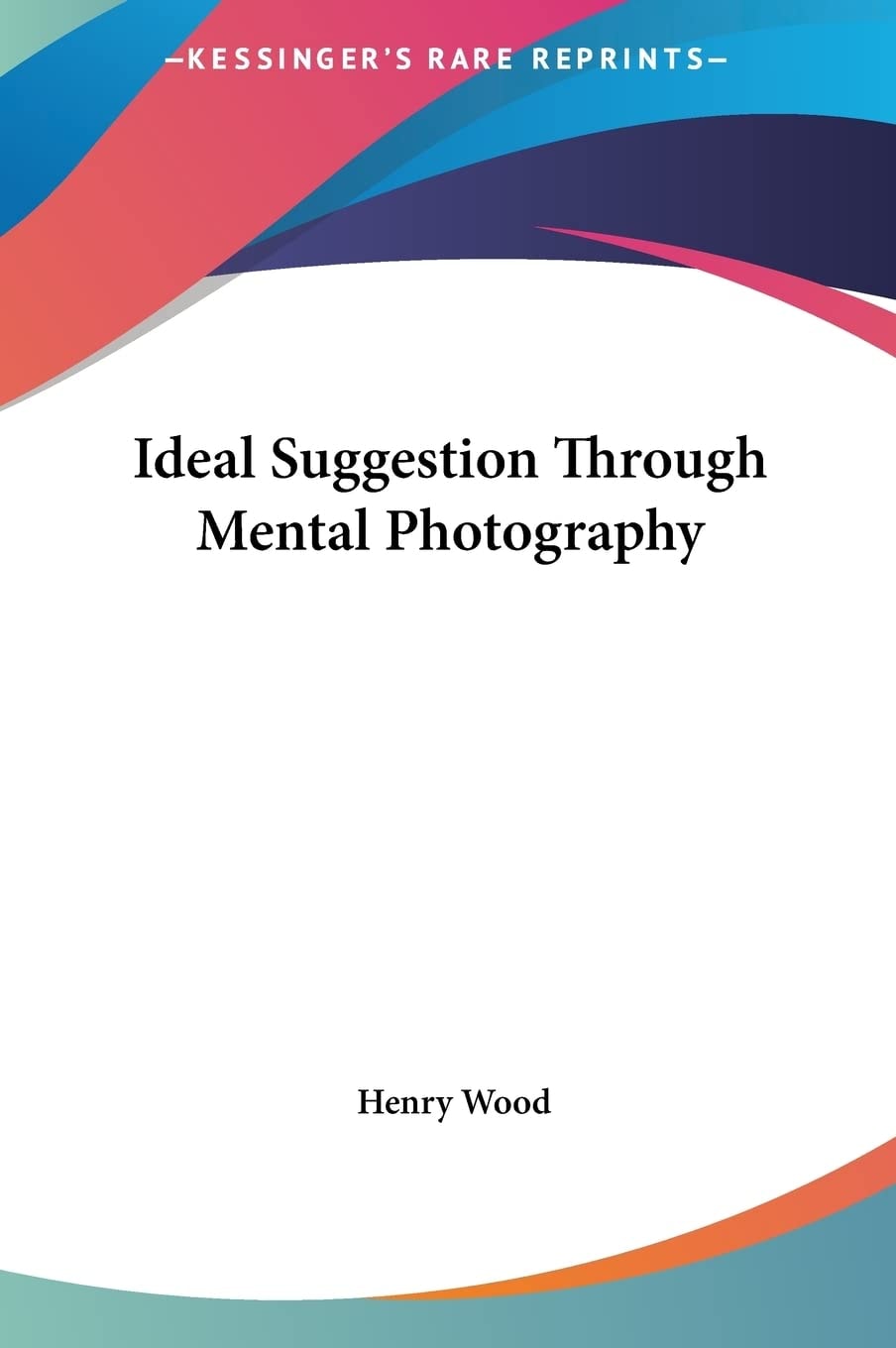 Ideal Suggestion Through Mental Photography