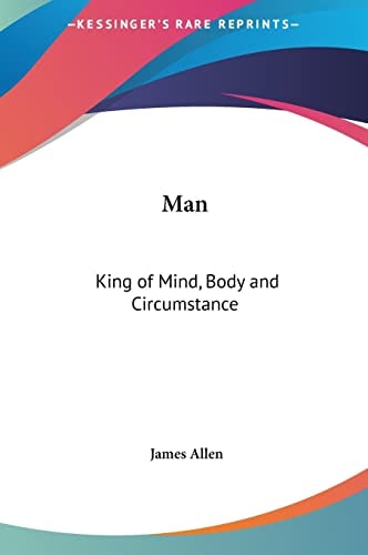 Man: King of Mind, Body and Circumstance