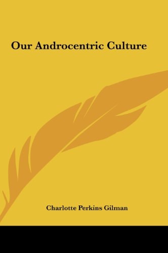 Our Androcentric Culture