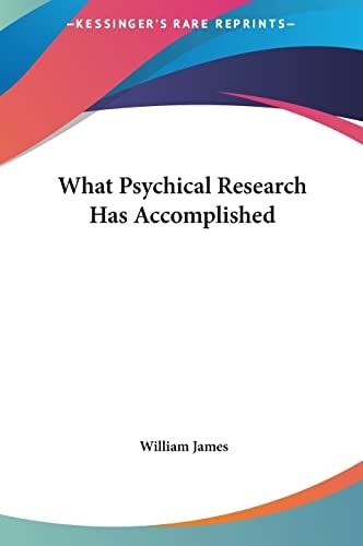 What Psychical Research Has Accomplished