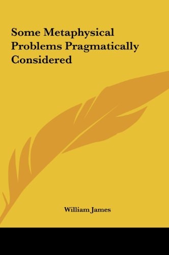 Some Metaphysical Problems Pragmatically Considered