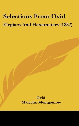 Selections From Ovid: Elegiacs And Hexameters (1882)