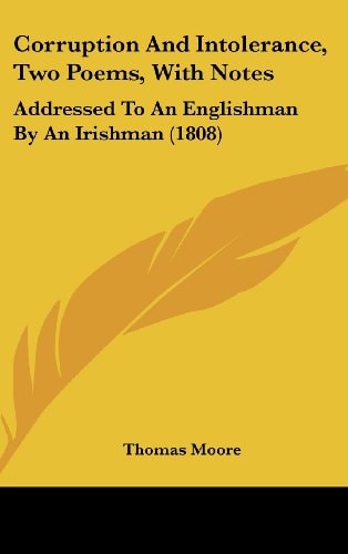 Corruption and Intolerance, Two Poems, with Notes: Addressed to an Englishman by an Irishman (1808)