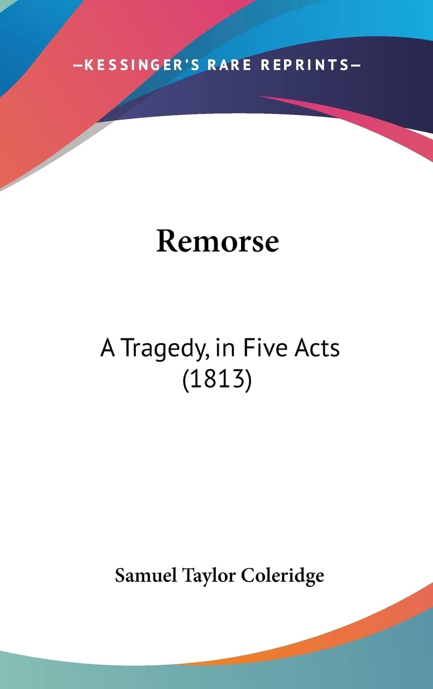 Remorse: A Tragedy, In Five Acts (1813)