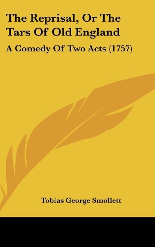 The Reprisal, Or The Tars Of Old England: A Comedy Of Two Acts (1757)