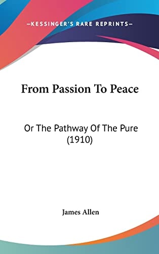 From Passion To Peace: Or The Pathway Of The Pure (1910)