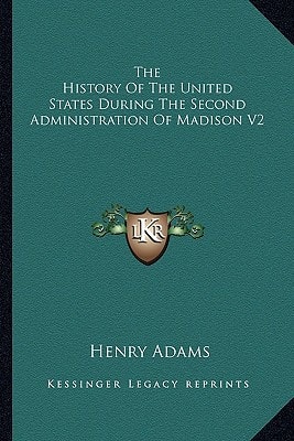 The History Of The United States During The Second Administration Of Madison V2