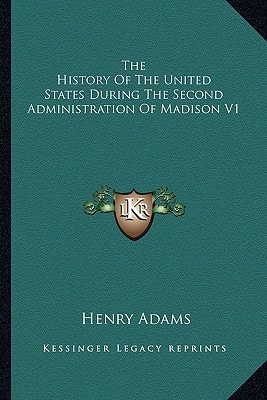 The History Of The United States During The Second Administration Of Madison V1