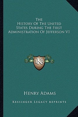 The History Of The United States During The First Administration Of Jefferson V1