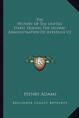 The History Of The United States During The Second Administration Of Jefferson V2