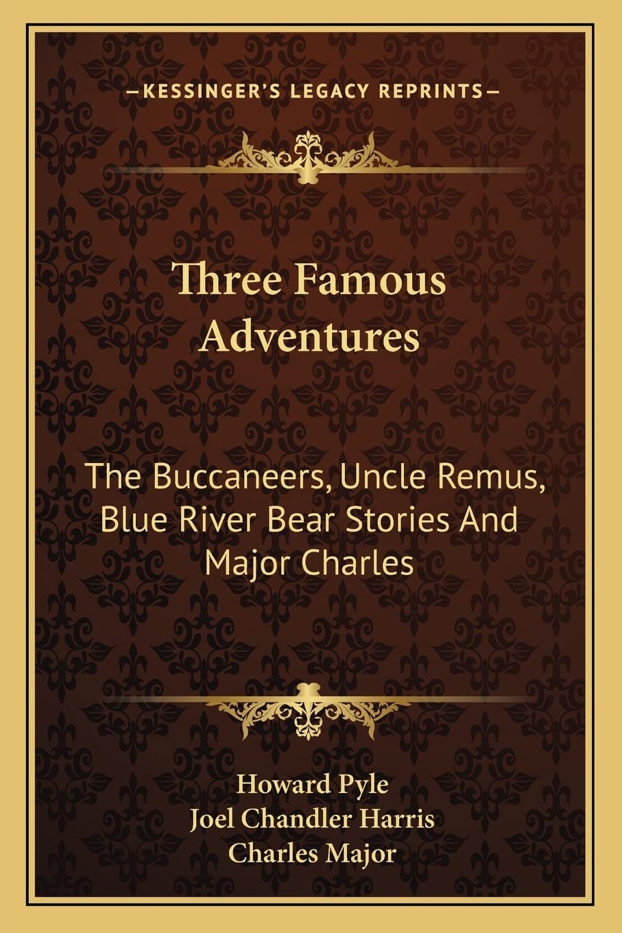 Three Famous Adventures: The Buccaneers, Uncle Remus, Blue River Bear Stories And Major Charles