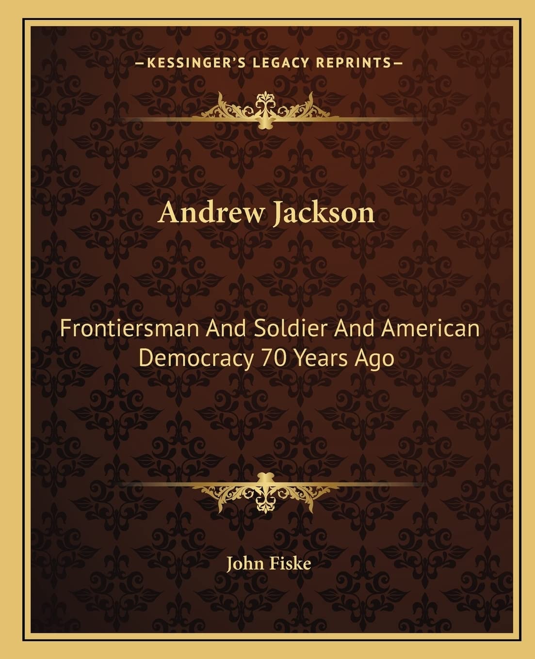 Andrew Jackson: Frontiersman And Soldier And American Democracy 70 Years Ago