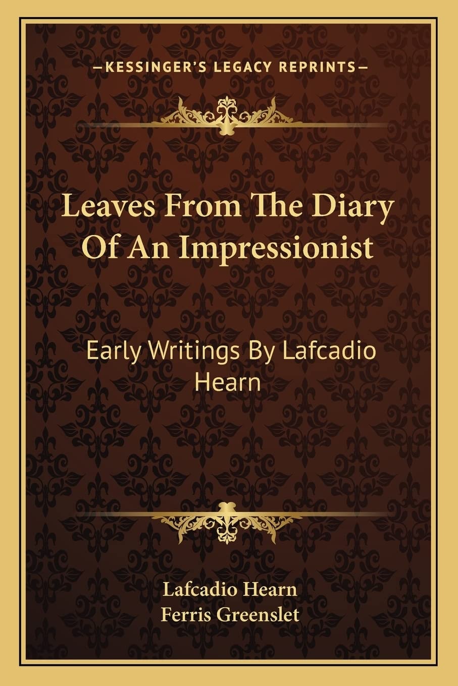 Leaves From The Diary Of An Impressionist: Early Writings By Lafcadio Hearn