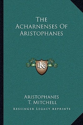 The Acharnenses Of Aristophanes