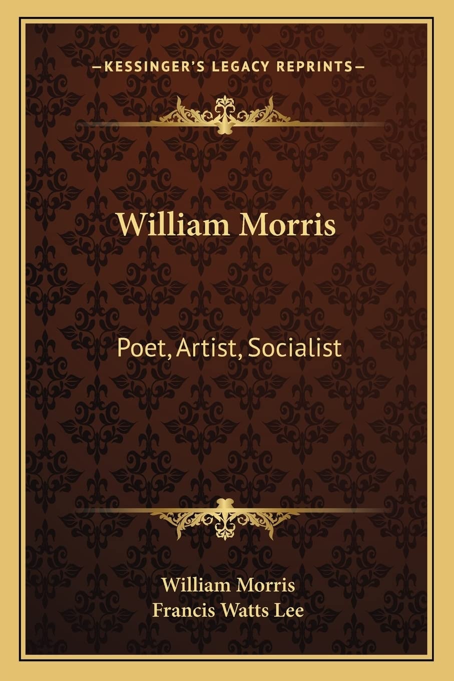 William Morris: Poet, Artist, Socialist