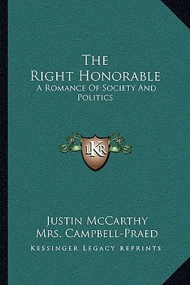 The Right Honorable: A Romance Of Society And Politics