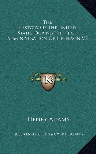 The History Of The United States During The First Administration Of Jefferson V2
