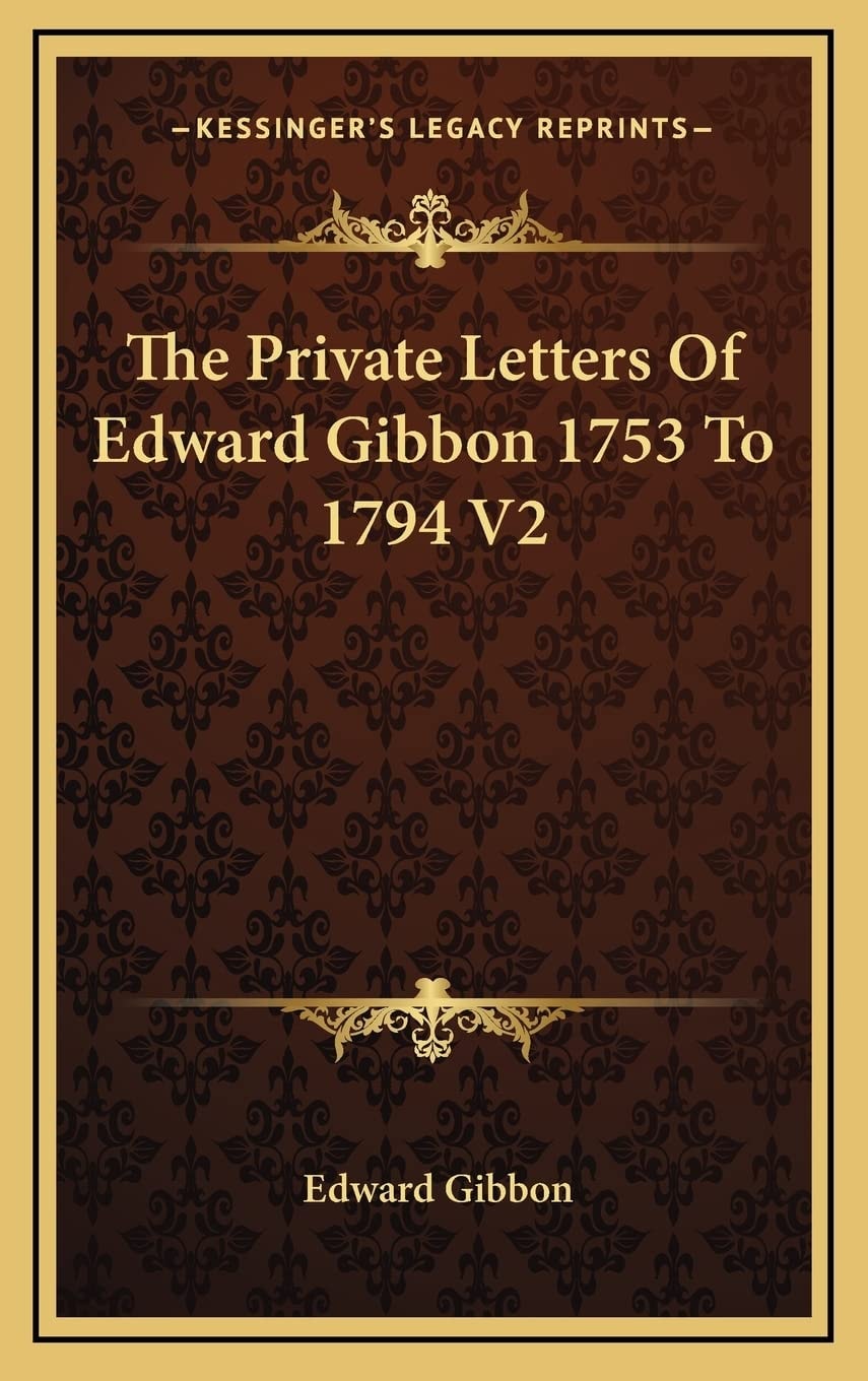 The Private Letters Of Edward Gibbon 1753 To 1794 V2
