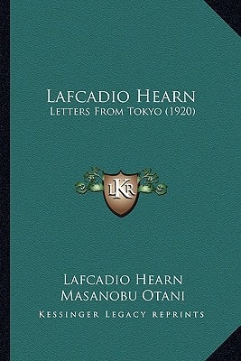 Lafcadio Hearn: Letters From Tokyo (1920)