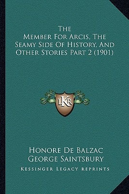 The Member For Arcis, The Seamy Side Of History, And Other Stories Part 2 (1901)