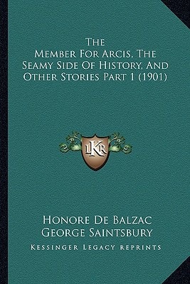 The Member For Arcis, The Seamy Side Of History, And Other Stories Part 1 (1901)