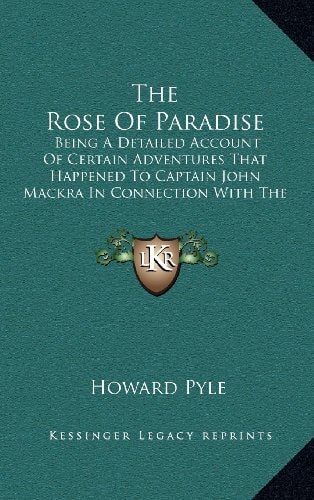 The Rose Of Paradise: Being A Detailed Account Of Certain Adventures That Happened To Captain John Mackra In Connection With The Famous Pirate, Edward England (1888)