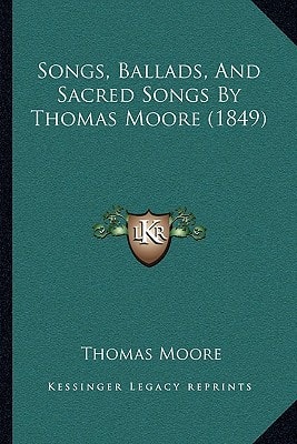 Songs, Ballads, and Sacred Songs by Thomas Moore (1849)