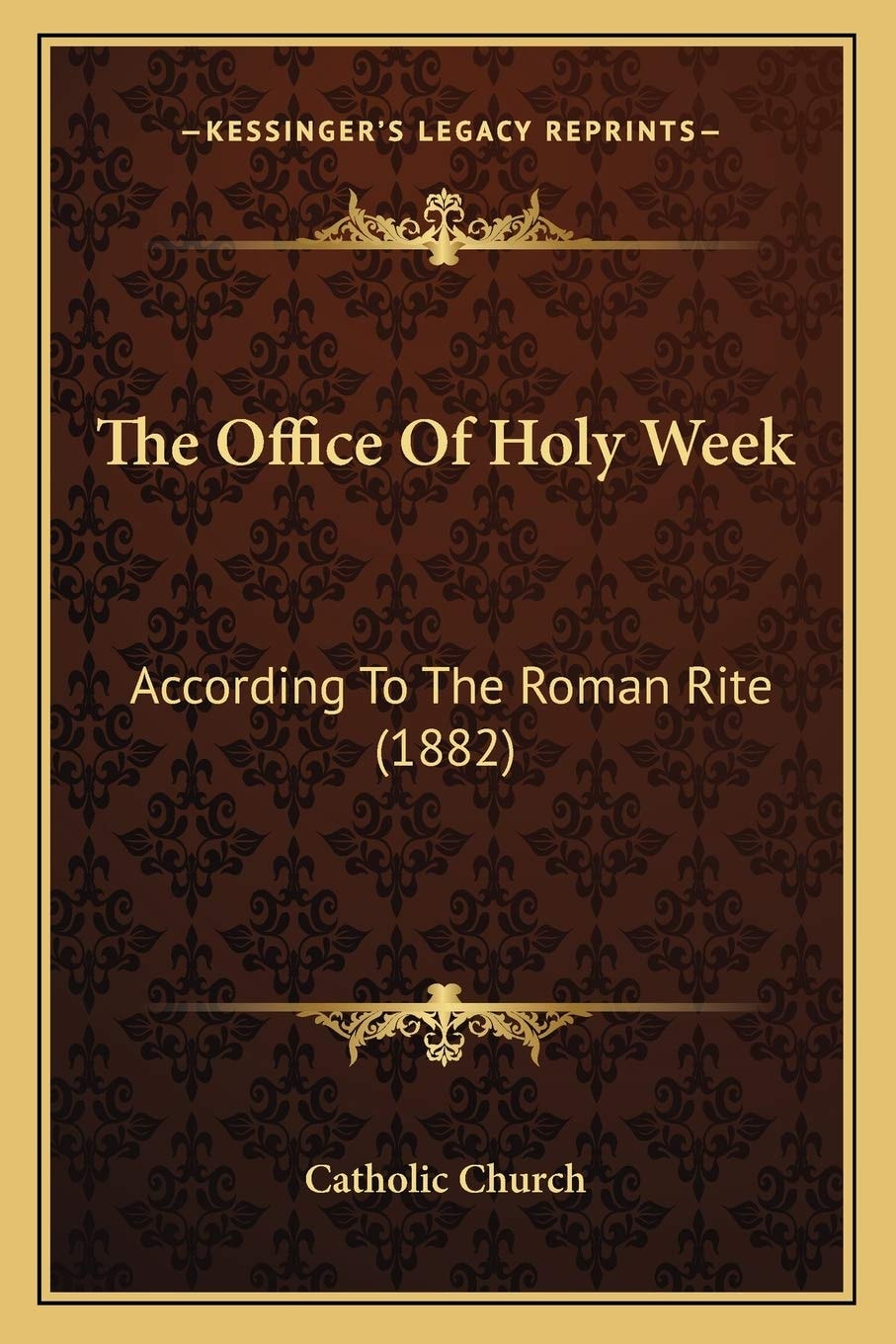 The Office Of Holy Week: According To The Roman Rite (1882)