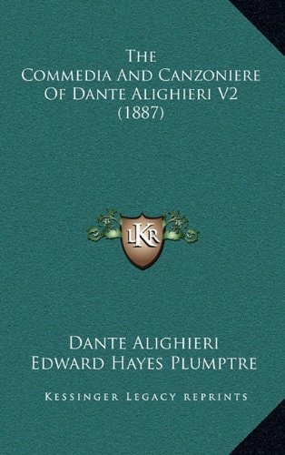 The Commedia And Canzoniere Of Dante Alighieri V2 (1887)