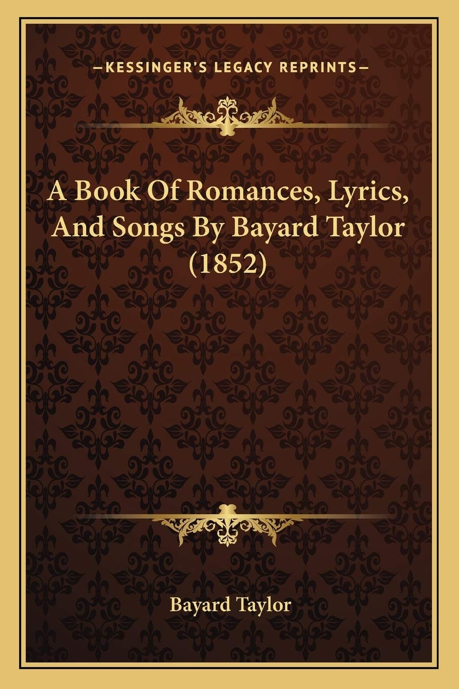 A Book Of Romances, Lyrics, And Songs By Bayard Taylor (1852)