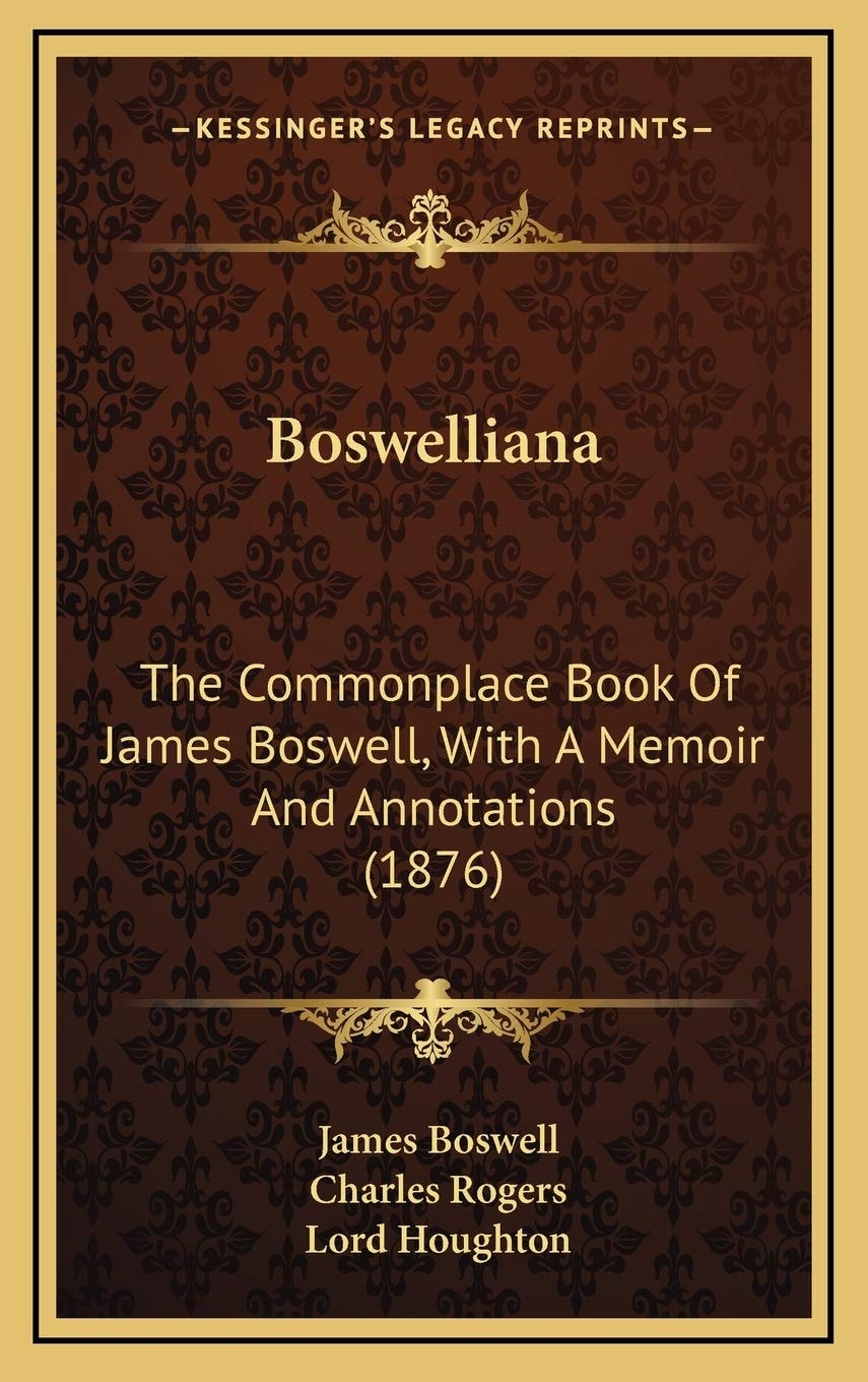 Boswelliana: The Commonplace Book Of James Boswell, With A Memoir And Annotations (1876)