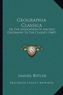 Geographia Classica: Or The Application Of Ancient Geography To The Classics (1847)