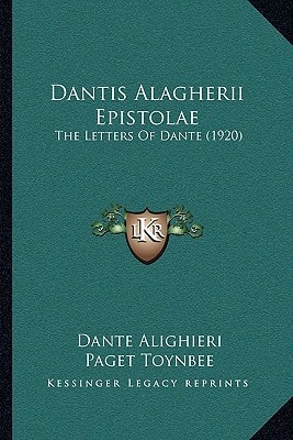 Dantis Alagherii Epistolae: The Letters Of Dante (1920)