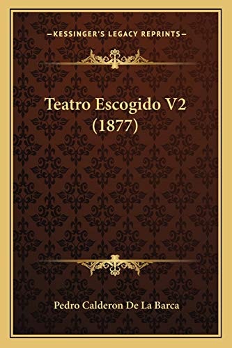 Teatro Escogido V2 (1877) (Spanish Edition)