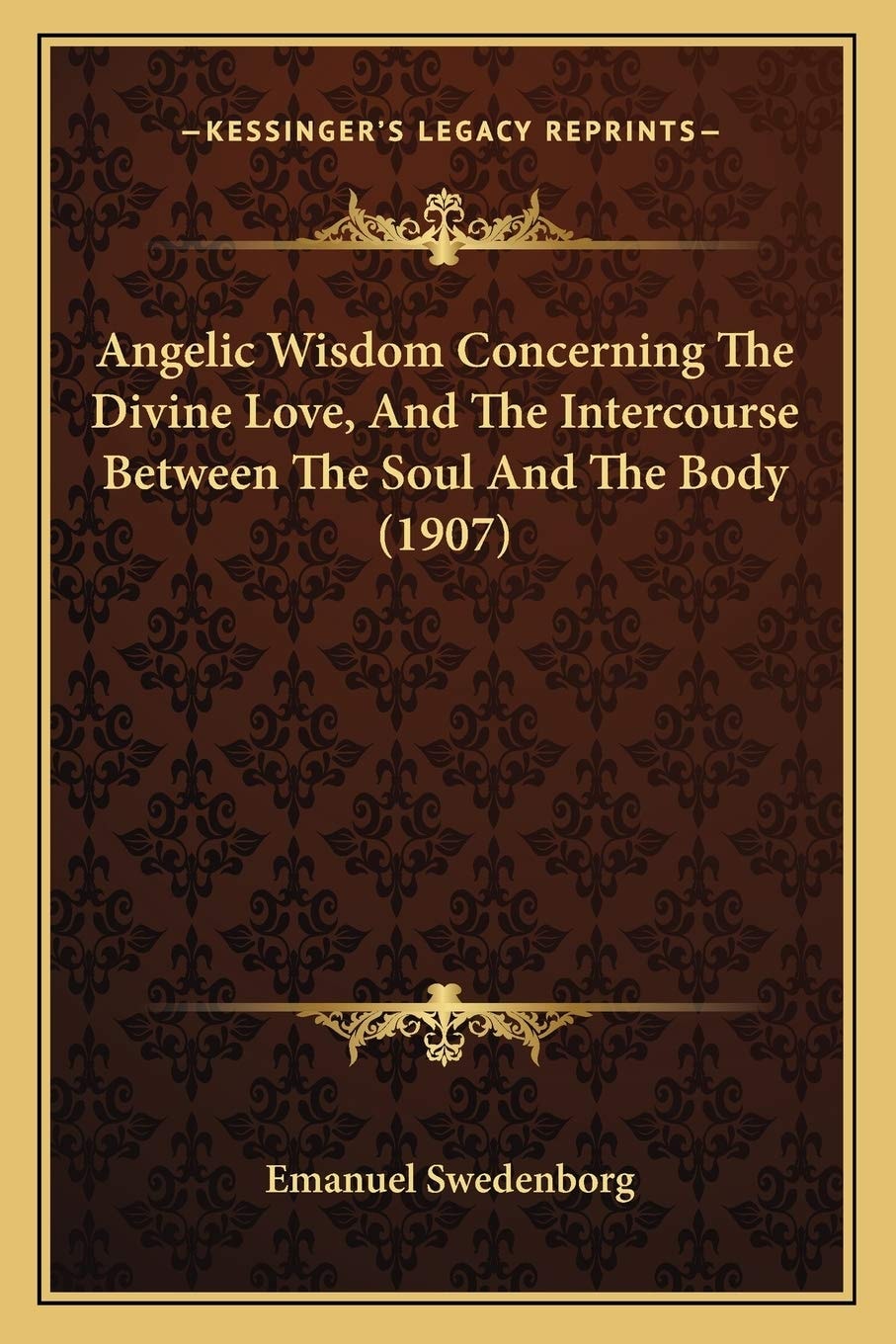 Angelic Wisdom Concerning The Divine Love, And The Intercourse Between The Soul And The Body (1907)