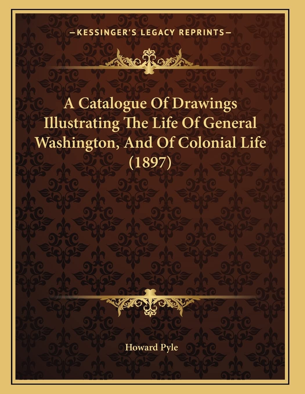 A Catalogue Of Drawings Illustrating The Life Of General Washington, And Of Colonial Life (1897)