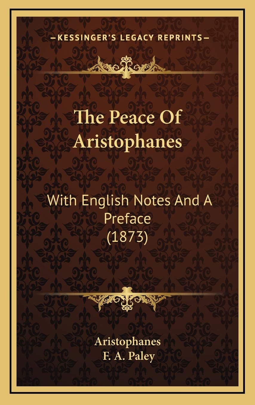 The Peace Of Aristophanes: With English Notes And A Preface (1873)