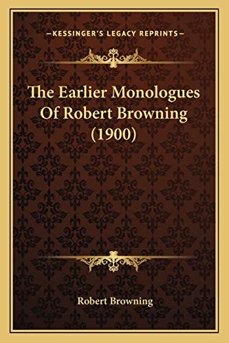The Earlier Monologues Of Robert Browning (1900)