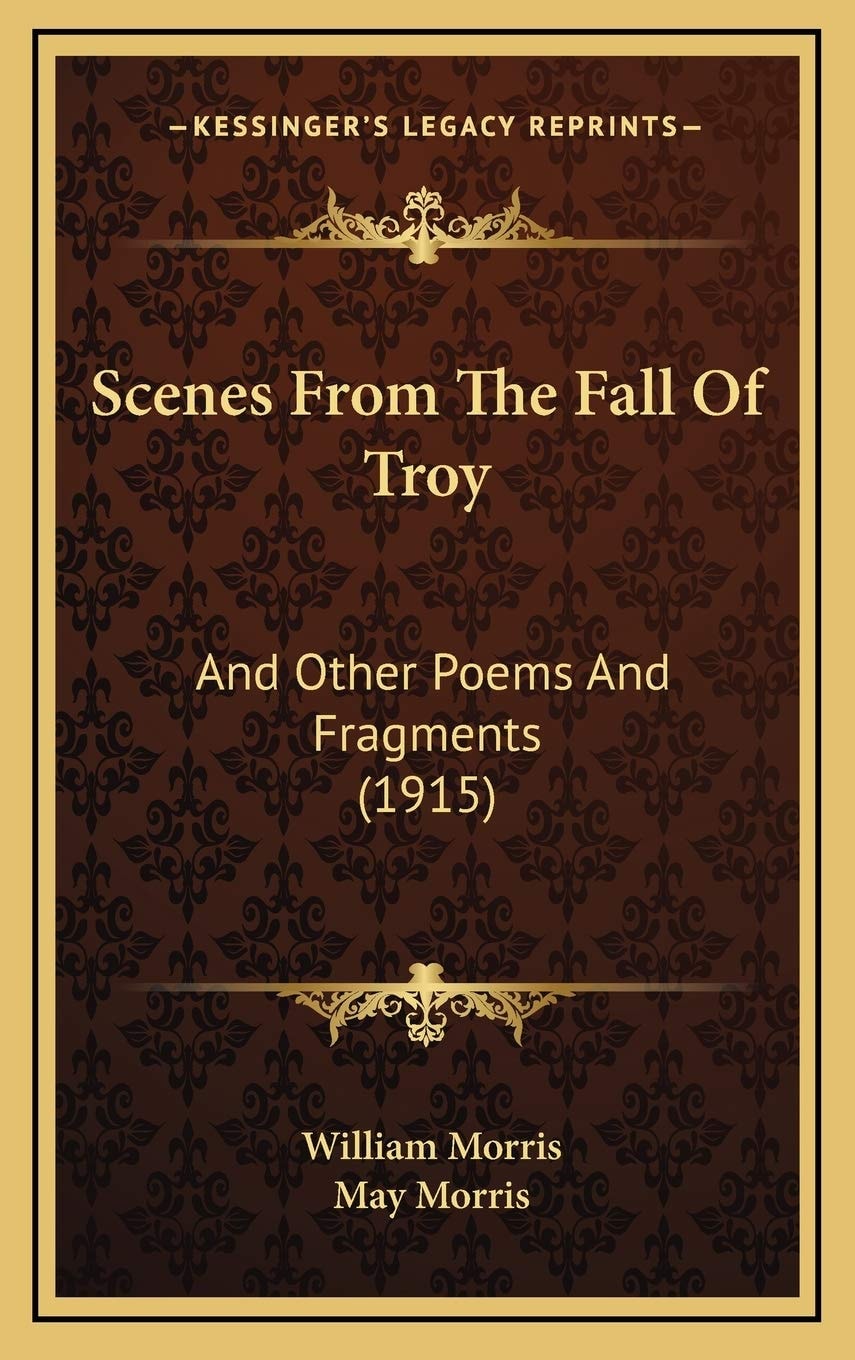 Scenes From The Fall Of Troy: And Other Poems And Fragments (1915)