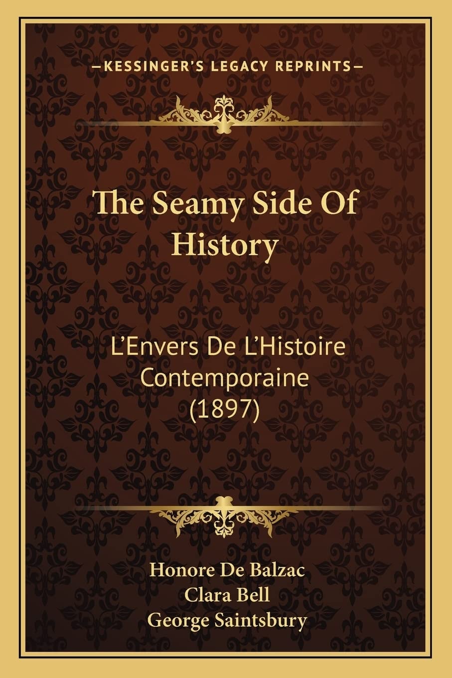 The Seamy Side Of History: L'Envers De L'Histoire Contemporaine (1897)