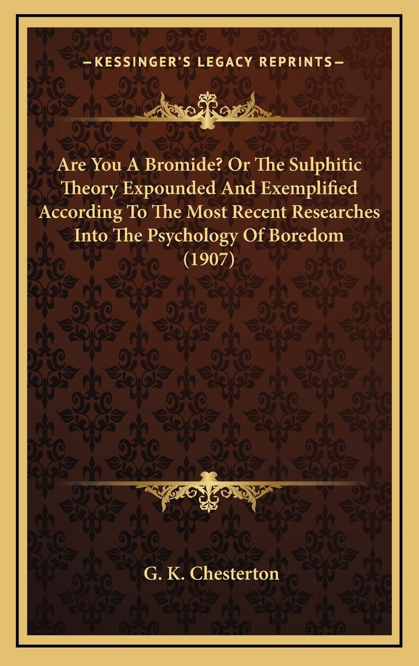Are You A Bromide? Or The Sulphitic Theory Expounded And Exemplified According To The Most Recent Researches Into The Psychology Of Boredom (1907)