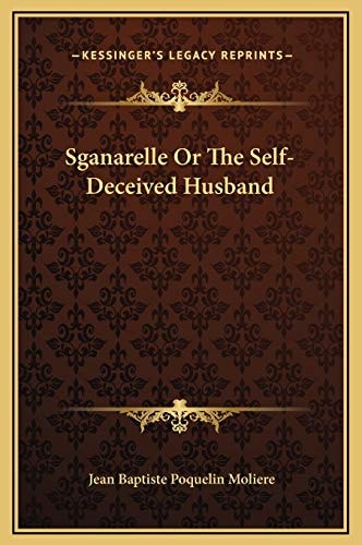 Sganarelle Or The Self-Deceived Husband