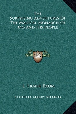 The Surprising Adventures Of The Magical Monarch Of Mo And His People